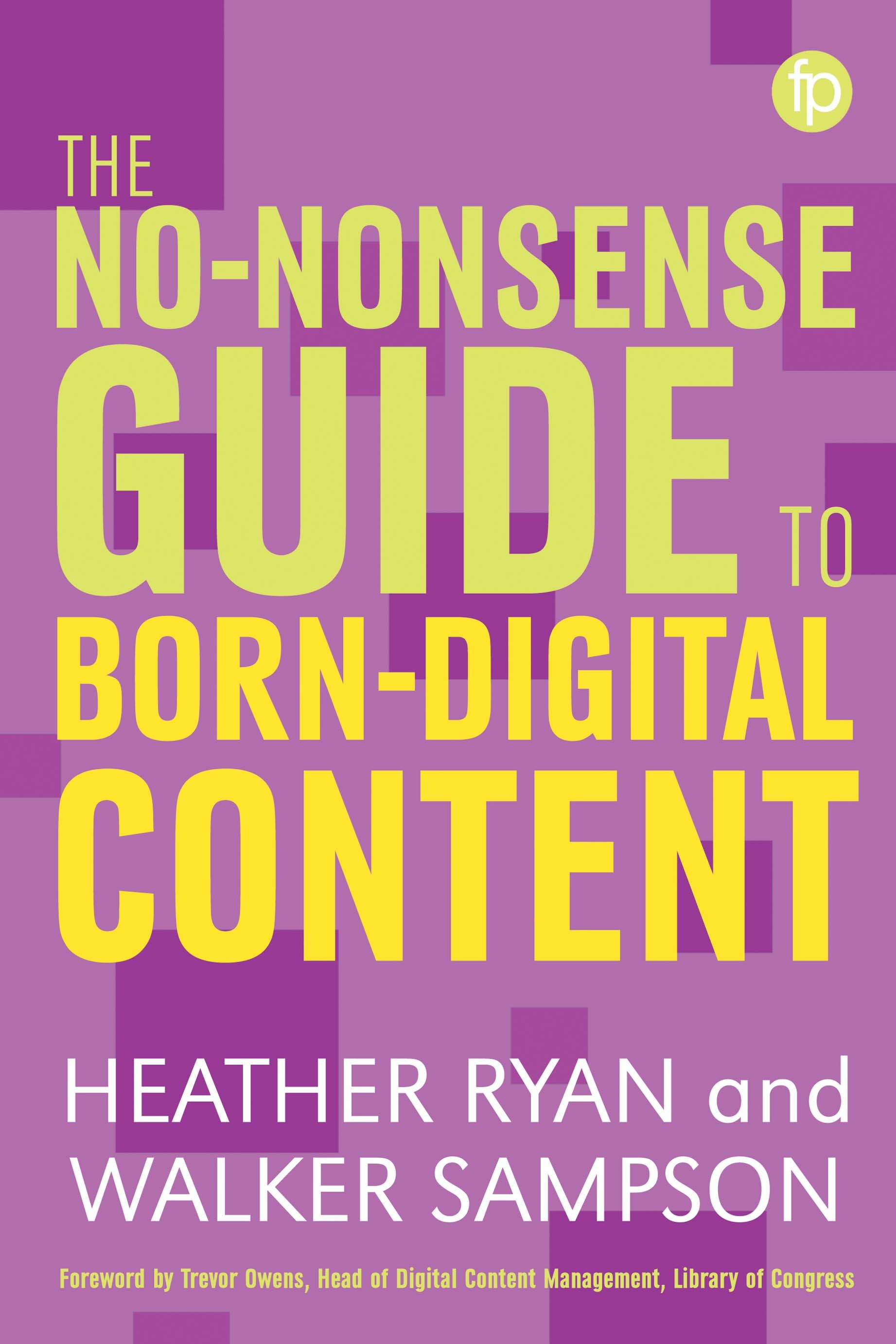 The No-nonsense Guide to Born-digital Content: (Facet No-nonsense Guides)
