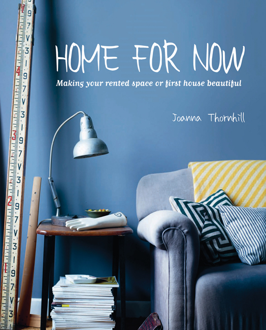 Home For Now: Making Your Rented Space or First House Beautiful