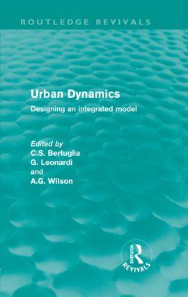 Urban Dynamics (Routledge Revivals): Designing an integrated model(Routledge Revivals)