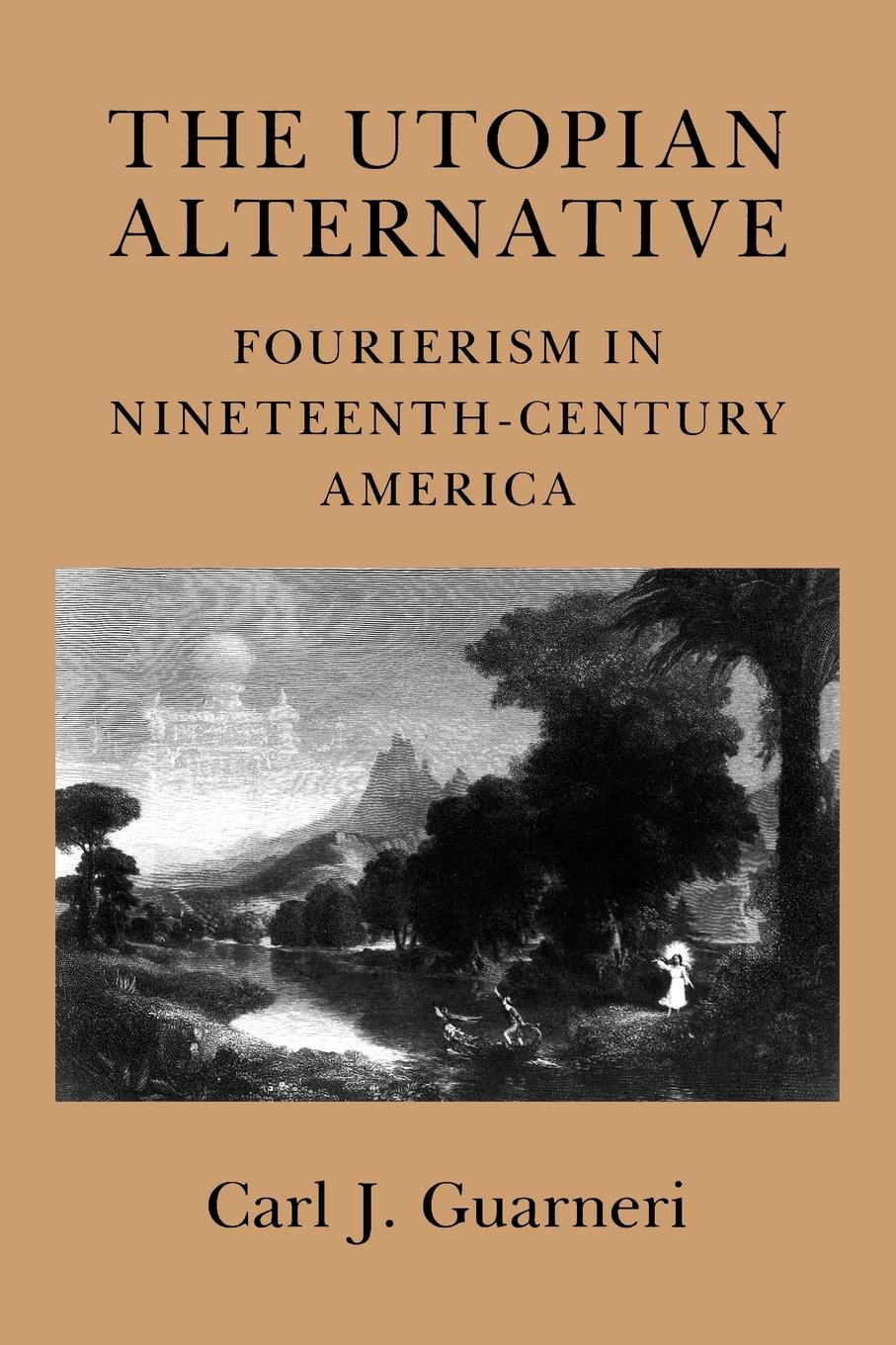 The Utopian Alternative: Fourierism in Nineteenth-Century America(Cornell Paperbacks)