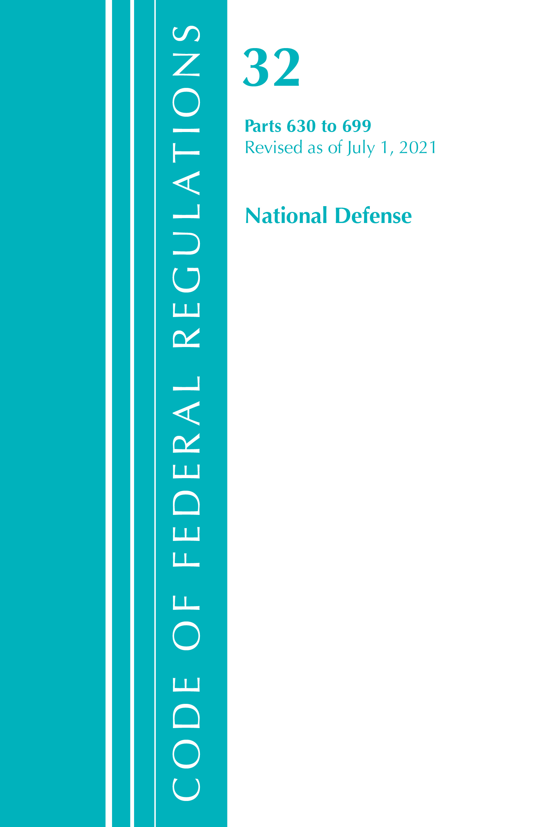 Code of Federal Regulations, Title 32 National Defense 630-699, Revised as of July 1, 2021: (Code of Federal Regulations, Title 32 National Defense)