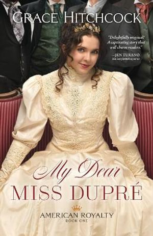 My Dear Miss Dupré: (American Royalty)