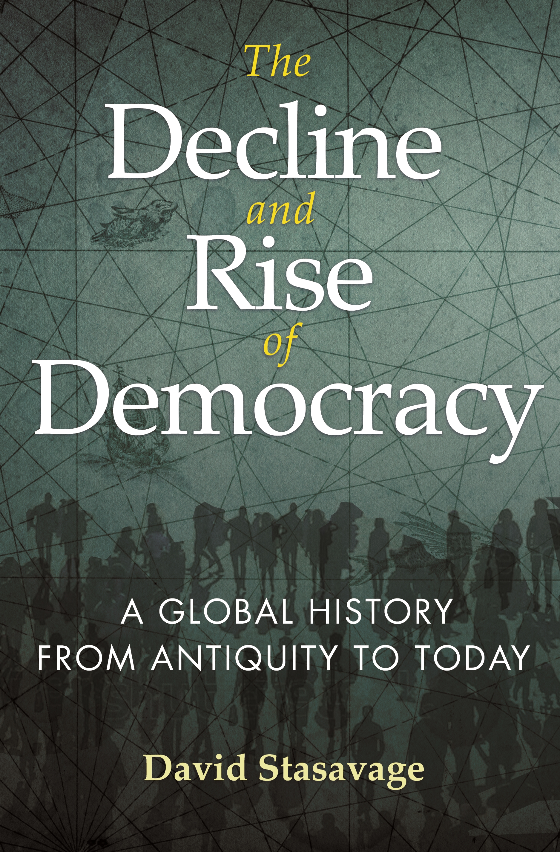 The Decline and Rise of Democracy: A Global History from Antiquity to Today(The Princeton Economic History of the Western World)