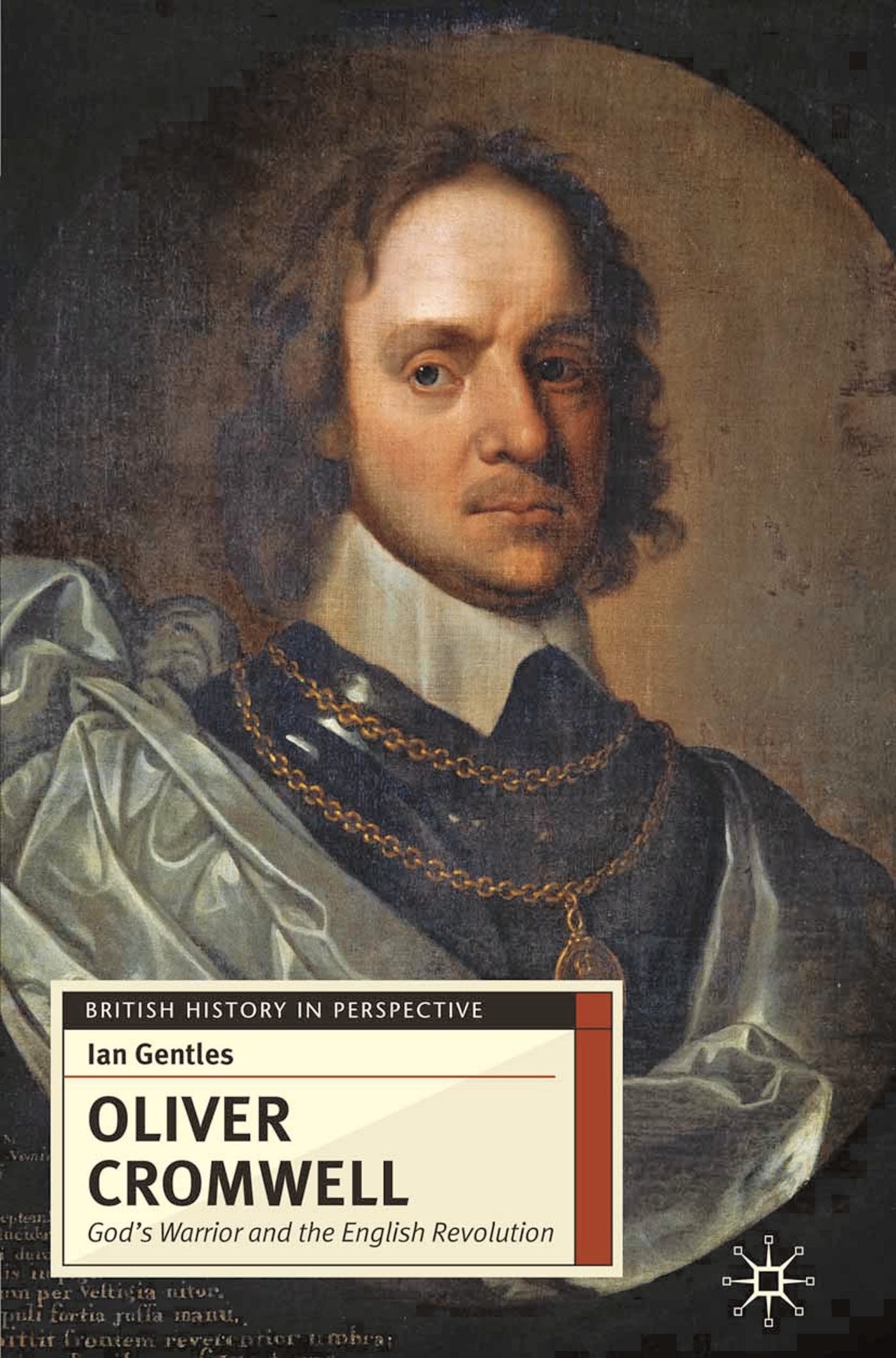 Oliver Cromwell: God's Warrior and the English Revolution(British History in Perspective)