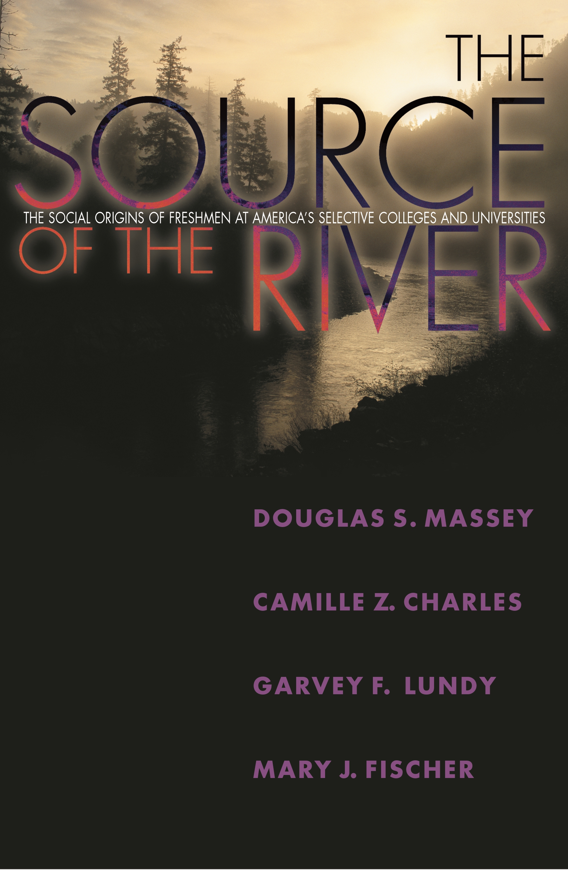 The Source of the River: The Social Origins of Freshmen at America's Selective Colleges and Universities(The William G. Bowen Series)