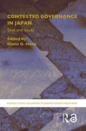Contested Governance in Japan: Sites and Issues(The University of Sheffield/Routledge Japanese Studies Series)