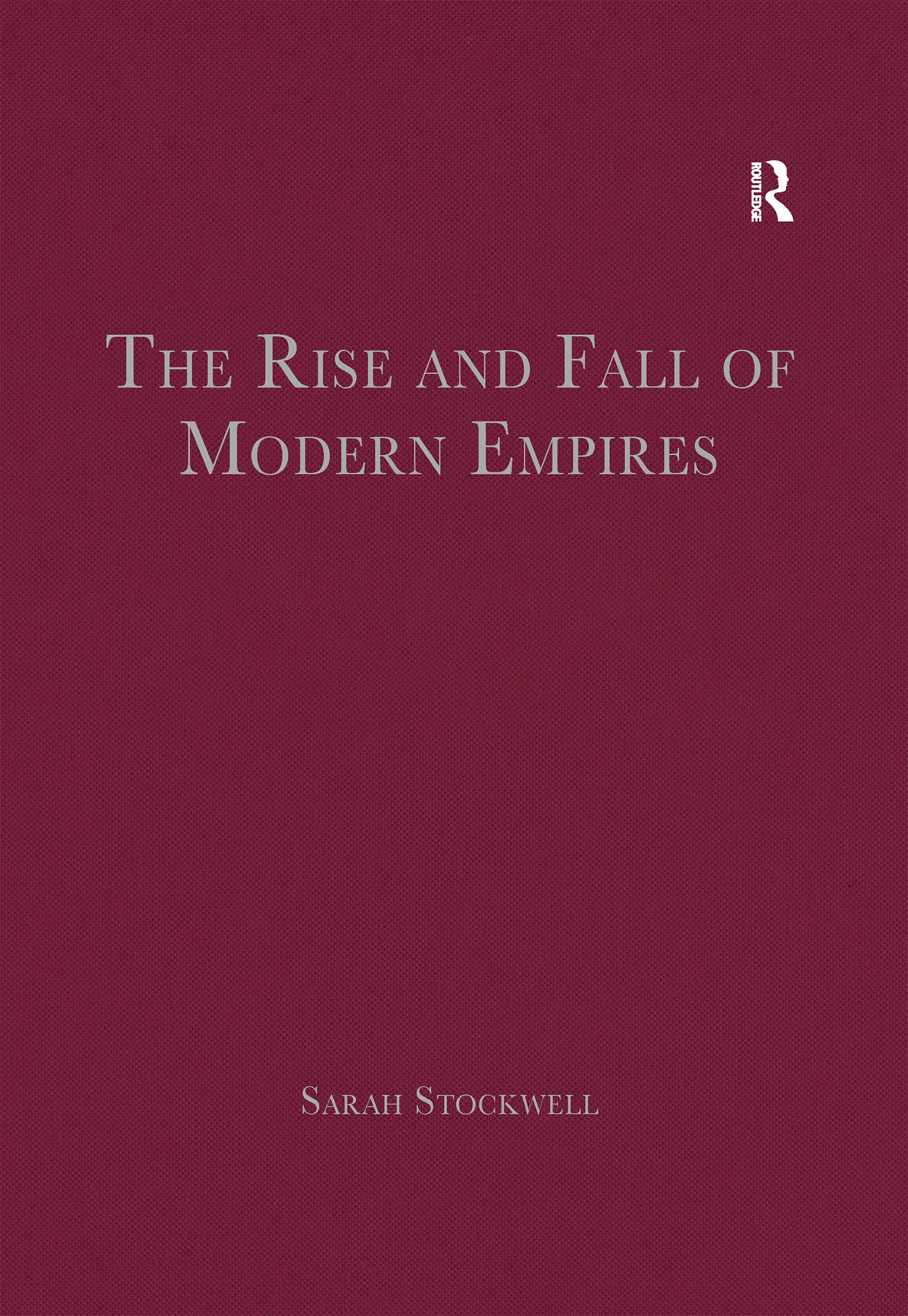 The Rise and Fall of Modern Empires: (The Rise and Fall of Modern Empires)