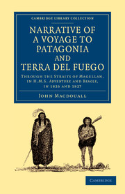 Narrative of a Voyage to Patagonia and Terra del Fuego: Through the Straits of Magellan, in HMS Adventure and Beagle, in 1826 and 1827(Cambridge Library Collection - Maritime Exploration)