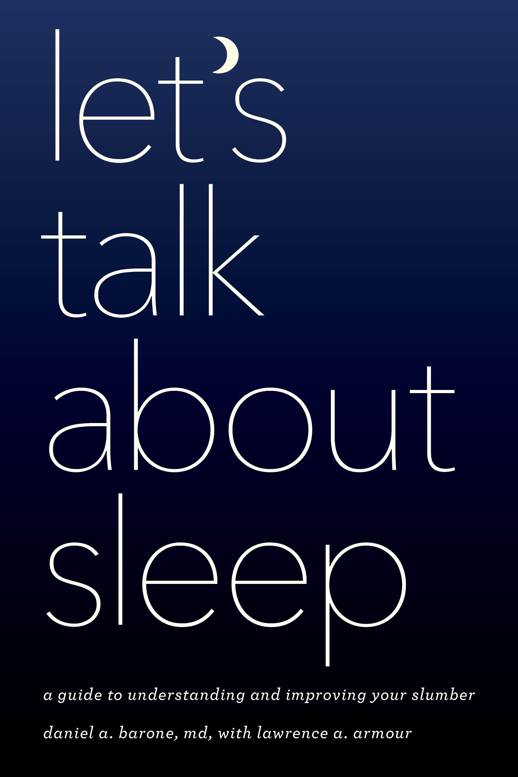 Let's Talk about Sleep: A Guide to Understanding and Improving Your Slumber
