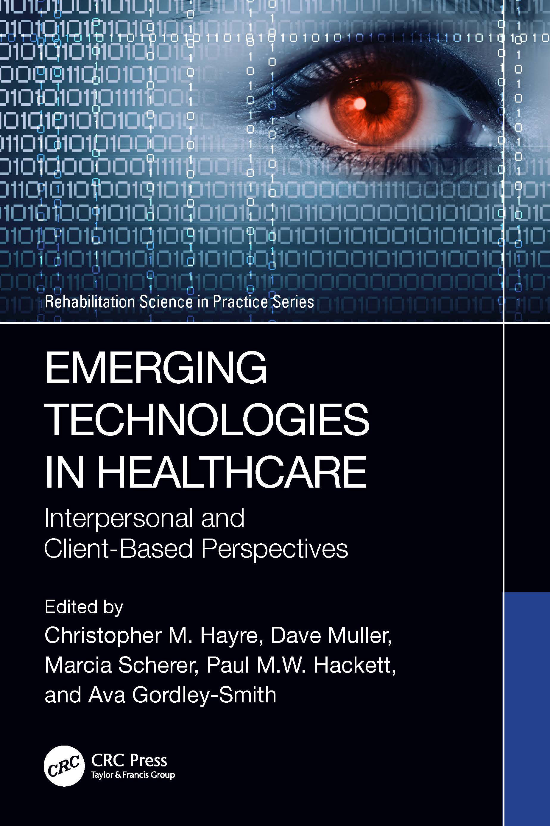 Emerging Technologies in Healthcare: Interpersonal and Client Based Perspectives(Rehabilitation Science in Practice Series)