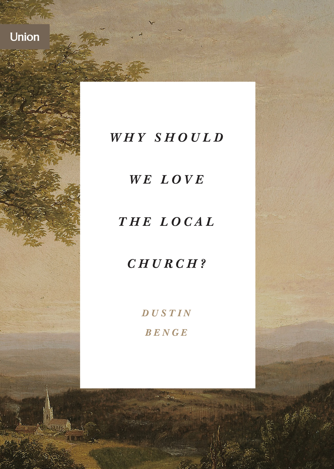 Why Should We Love the Local Church?: (Union)