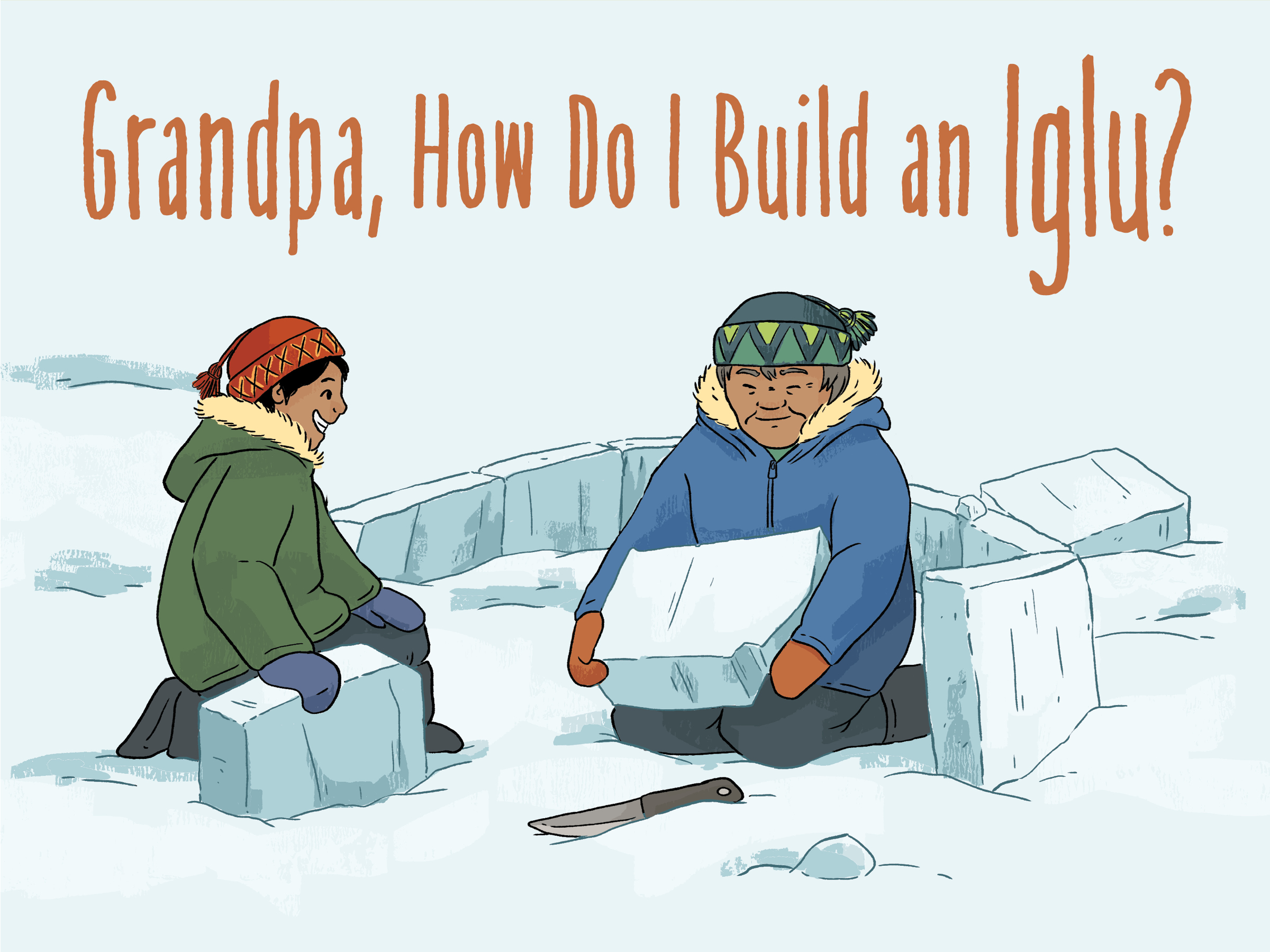 Grandpa, How Do I Build an Iglu?: English Edition(Nunavummi Reading Series)