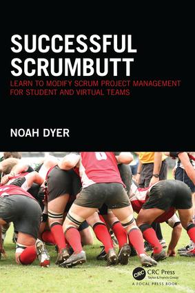 Successful ScrumButt: Learn to Modify Scrum Project Management for Student and Virtual Teams(English)
