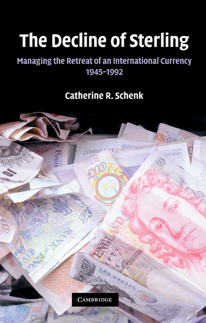 The Decline of Sterling: Managing the Retreat of an International Currency, 1945–1992(English)