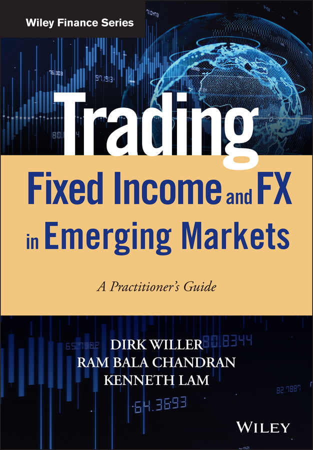 Trading Fixed Income and FX in Emerging Markets: A Practitioner's Guide(Wiley Finance)