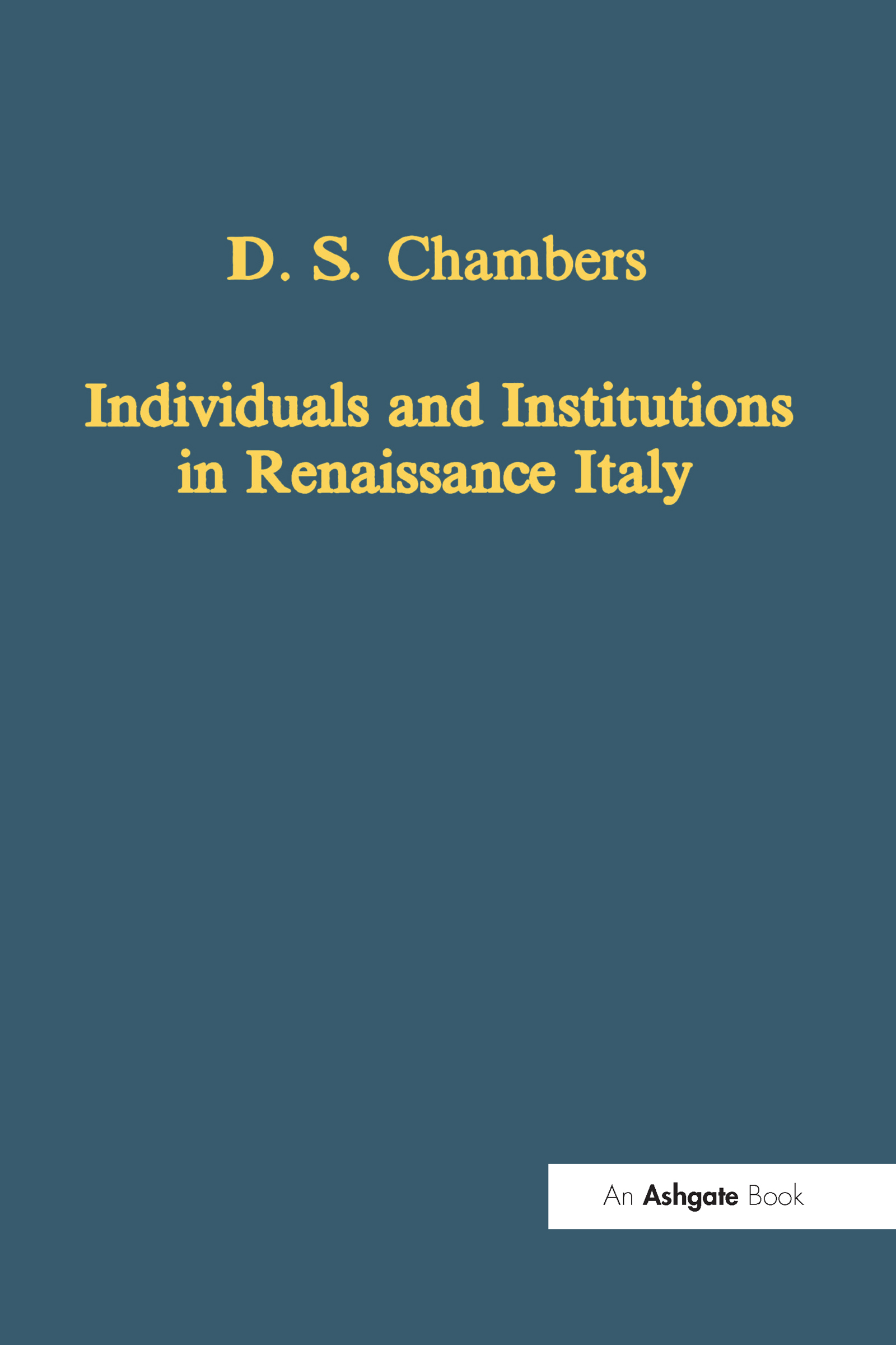 Individuals and Institutions in Renaissance Italy: (Variorum Collected Studies)