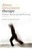 Dance Movement Psychotherapy: Theory, Research and Practice