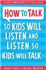 How to Talk So Kids Will Listen and Listen So Kids Will Talk