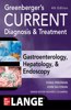 Greenberger's Current Diagnosis & Treatment Gastroenterology, Hepatology, & Endoscopy, Fourth Edition