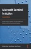 Microsoft Sentinel in Action - Second Edition: Architect, design, implement, and operate Microsoft Sentinel as the core of your security solutions
