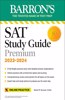 SAT Study Guide Premium, 2023: Comprehensive Review with 8 Practice Tests + an Online Timed Test Option