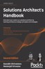 Solutions Architect's Handbook - Second Edition