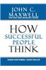 How Successful People Think: Change Your Thinking, Change Your Life