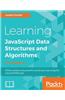 Learning JavaScript Data Structures and Algorithms - Third Edition: Write complex and powerful JavaScript code using the latest ECMAScript