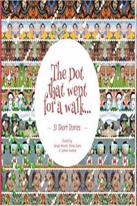 The Dot that went for a walk? (51 Short Stories)