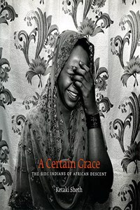 A Certain Grace Sidi : Indians of African Descent