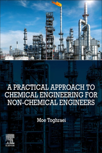 Practical Approach to Chemical Engineering for Non-Chemical Engineers
