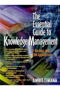 The The Essential Guide to Knowledge Management Essential Guide to Knowledge Management: E-Business and Crm Applications