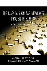 The Essentials on SAP Netweaver Process Integration - A SAP Mentor 2010 Series