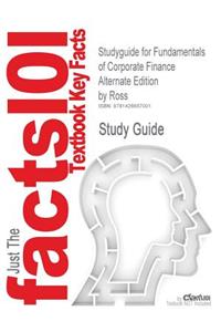 Studyguide for Fundamentals of Corporate Finance Alternate Edition by Ross, ISBN 9780073282114