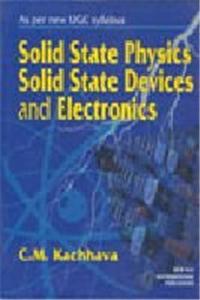 Solid State Physics, Solid State Devices and Electronics