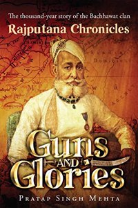 Guns and Glories: Rajputana Chronicles