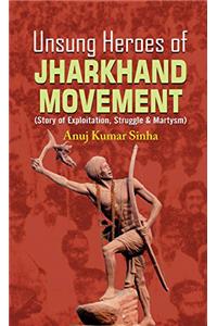 Unsung Heroes Of Jharkhand Movement
