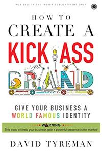 How to Create a Kick-Ass Brand