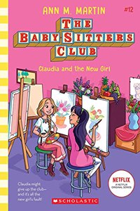 Baby-Sitters Club #12: Claudia And The New Girl (Netflix Edition)