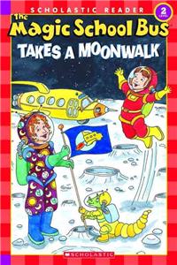 The Magic School Bus Science Reader: The Magic School Bus Takes a Moonwalk (Level 2)