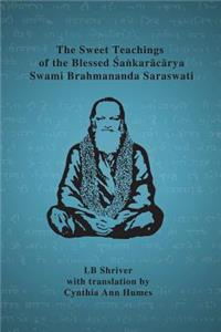 Sweet Teachings of the Blessed Sankaracarya Swami Brahmananda Saraswati