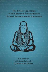 Sweet Teachings of the Blessed Sankaracarya Swami Brahmananda Saraswati
