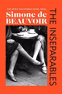 The Inseparables: The newly discovered novel from Simone de Beauvoir