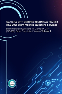 CompTIA CTT+ CERTIFIED TECHNICAL TRAINER (TK0-202) Exam Practice Questions & Dumps