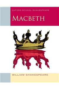 Oxford School Shakespeare: Oxford School Shakespeare: Macbeth