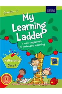 My Learning Ladder Mathematics Class 4 Semester 1: A New Approach to Primary Learning
