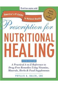 Prescription for Nutritional Healing, Fifth Edition