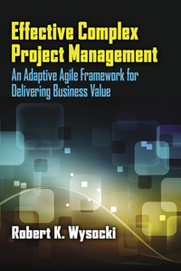 Effective Complex Project Management: An Adaptive Agile Framework for Delivering Business Value
