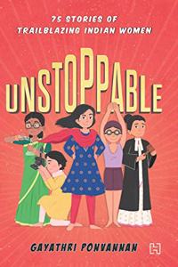 Unstoppable: 75 Stories of Trailblazing Indian Women