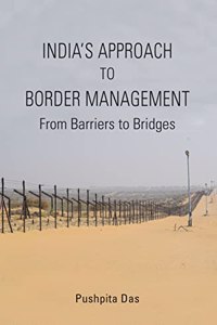 India's Approach to Border Management From Barriers to Bridges